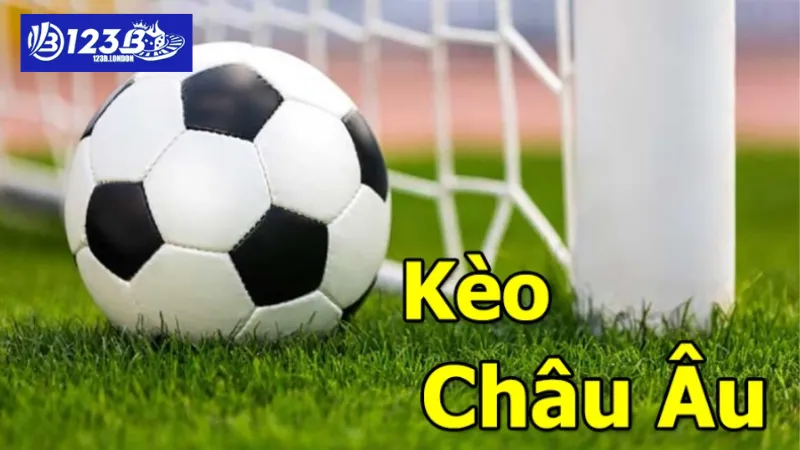 Kèo châu Âu được hiểu là gì?